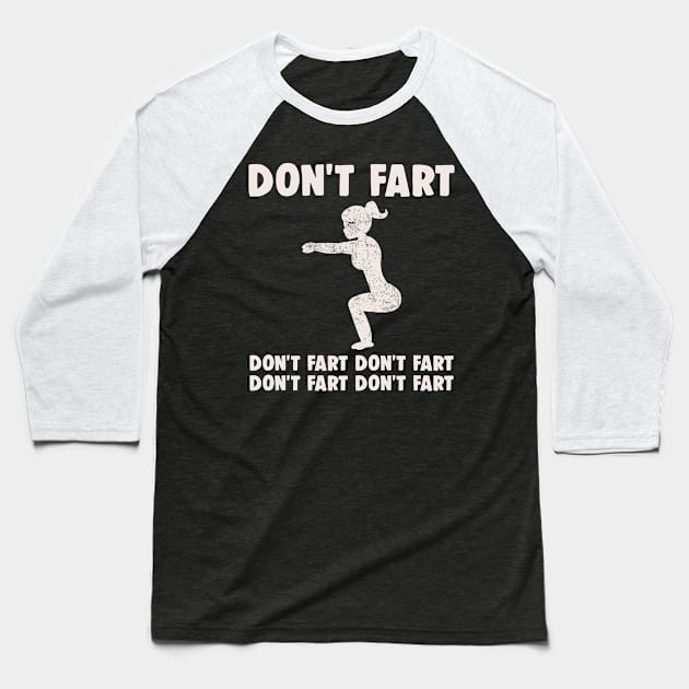 Don't Fart Baseball T-Shirt by fiar32